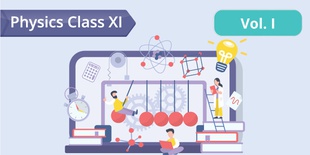 Physics - Class XI - Vol. I