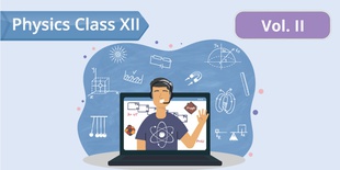 Physics - Class XII -Vol. II